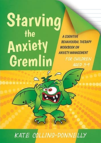 Starving the Anxiety Gremlin for Children Aged 5-9 A Cognitive Behavioural Therapy Workbook on Anxiety Management cover