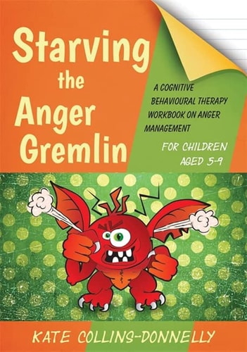 Starving the Anger Gremlin for Children Aged 5-9 A Cognitive Behavioural Therapy Workbook on Anger Management cover