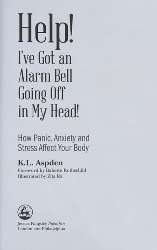 Help! I've Got an Alarm Bell Going Off in My Head! How Panic, Anxiety and Stress Affect Your Body cover