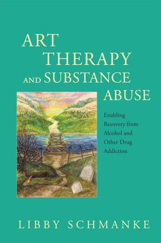 Art Therapy and Substance Abuse Enabling Recovery from Alcohol and Other Drug Addiction cover