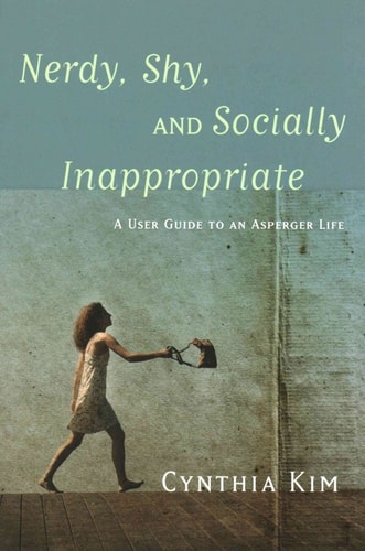 Nerdy, Shy, and Socially Inappropriate A User Guide to an Asperger Life cover