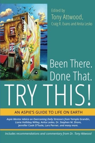 Been There. Done That. Try This! An Aspie's Guide to Life on Earth cover