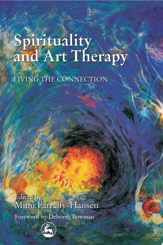 Spirituality and Art Therapy Living the Connection cover