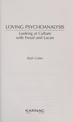 Loving Psychoanalysis Looking at Culture with Freud and Lacan cover