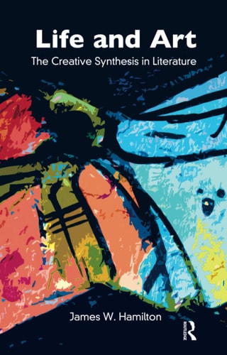 Life and Art The Creative Synthesis in Literature cover