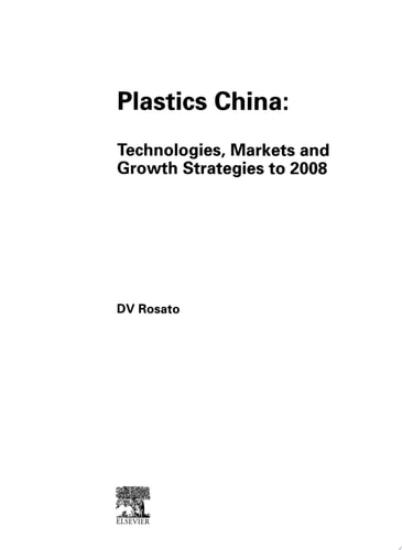 Plastics China: Technologies, Markets and Growth strategies to 2008: Technologies, Markets and Growth strategies to 2008 cover