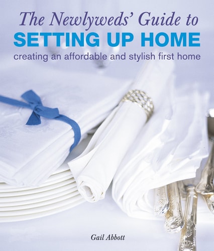 The Newlyweds' Guide to Setting Up Home Creating an Affordable and Stylish First Home cover