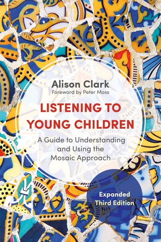 Listening to Young Children A Guide to Understanding and Using the Mosaic Approach cover