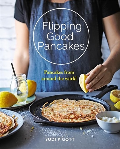 Flipping Good Pancakes Pancakes from Around the World cover