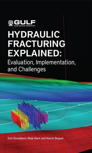 Hydraulic Fracturing Explained: Evaluation, Implementation, and Challenges cover