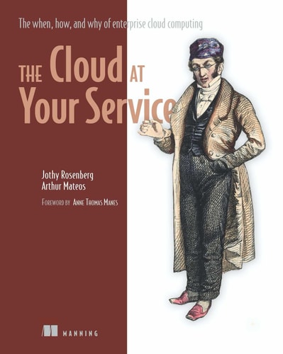The Cloud at Your Service The When, How, and Why of Enterprise Cloud Computing cover