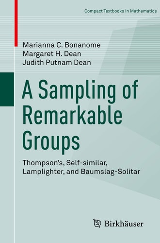 A Sampling of Remarkable Groups Thompson's, Self-similar, Lamplighter, and Baumslag-Solitar cover