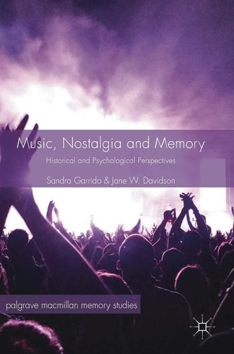 Music, Nostalgia and Memory Historical and Psychological Perspectives cover