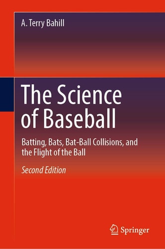 The Science of Baseball Batting, Bats, Bat-Ball Collisions, and the Flight of the Ball cover