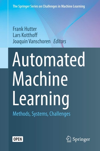 Automated Machine Learning Methods, Systems, Challenges cover