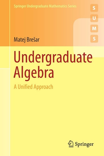 Undergraduate Algebra A Unified Approach cover