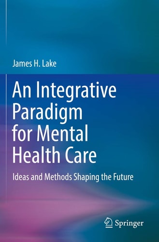 An Integrative Paradigm for Mental Health Care Ideas and Methods Shaping the Future cover