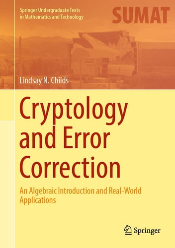Cryptology and Error Correction An Algebraic Introduction and Real-World Applications cover