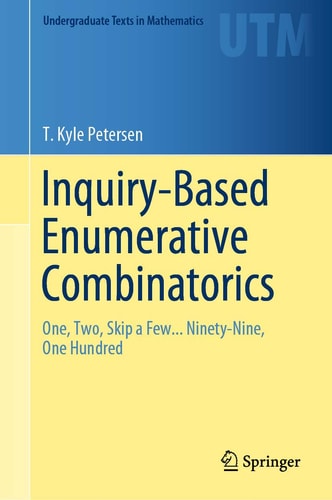 Inquiry-Based Enumerative Combinatorics One, Two, Skip a Few... Ninety-Nine, One Hundred cover