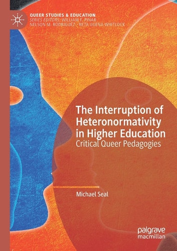 The Interruption of Heteronormativity in Higher Education Critical Queer Pedagogies cover