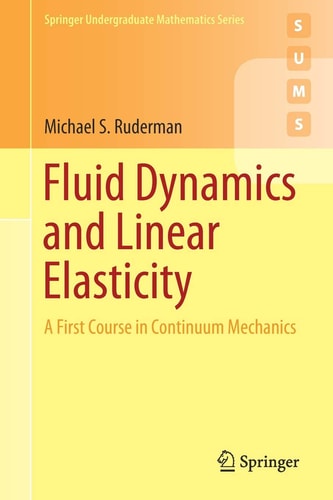 Fluid Dynamics and Linear Elasticity A First Course in Continuum Mechanics cover