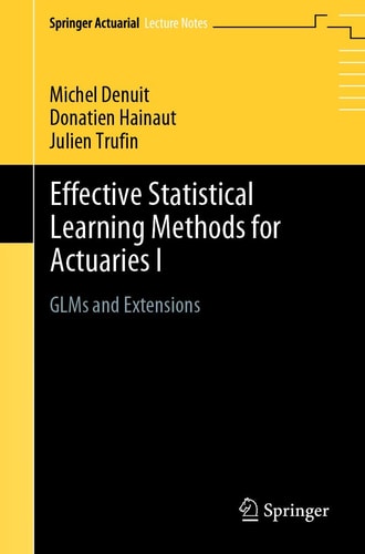 Effective Statistical Learning Methods for Actuaries I GLMs and Extensions cover