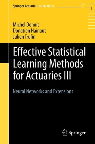 Effective Statistical Learning Methods for Actuaries III Neural Networks and Extensions cover