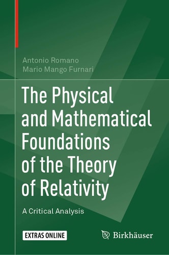 The Physical and Mathematical Foundations of the Theory of Relativity A Critical Analysis cover