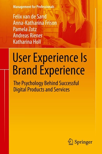 User Experience Is Brand Experience The Psychology Behind Successful Digital Products and Services cover
