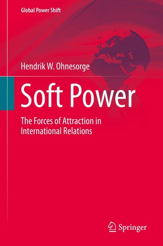 Soft Power The Forces of Attraction in International Relations cover