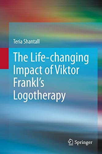 The Lıfe-changıng Impact of Vıktor Frankl's Logotherapy cover