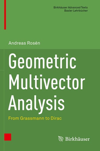 Geometric Multivector Analysis From Grassmann to Dirac cover