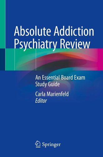 Absolute Addiction Psychiatry Review An Essential Board Exam Study Guide cover