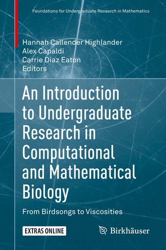 An Introduction to Undergraduate Research in Computational and Mathematical Biology From Birdsongs to Viscosities cover
