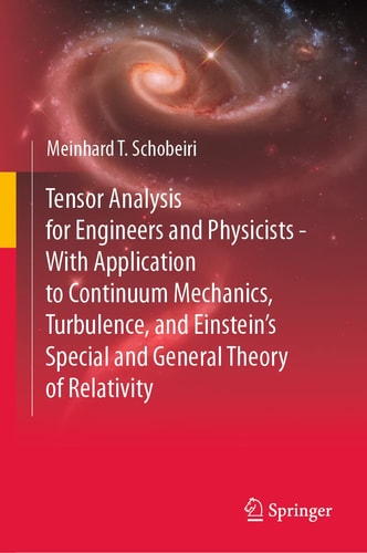 Tensor Analysis for Engineers and Physicists - With Application to Continuum Mechanics, Turbulence, and Einstein’s Special and General Theory of Relativity cover