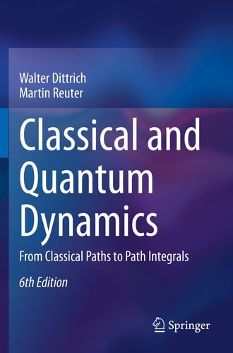 Classical and Quantum Dynamics From Classical Paths to Path Integrals cover