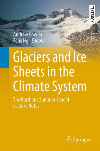 Glaciers and Ice Sheets in the Climate System The Karthaus Summer School Lecture Notes cover