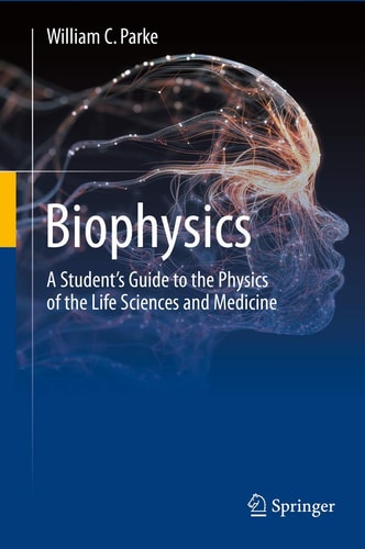Biophysics A Student’s Guide to the Physics of the Life Sciences and Medicine cover