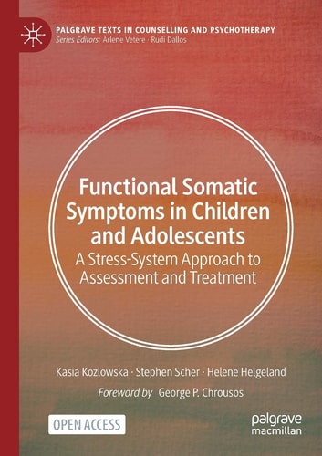 Functional Somatic Symptoms in Children and Adolescents A Stress-System Approach to Assessment and Treatment cover