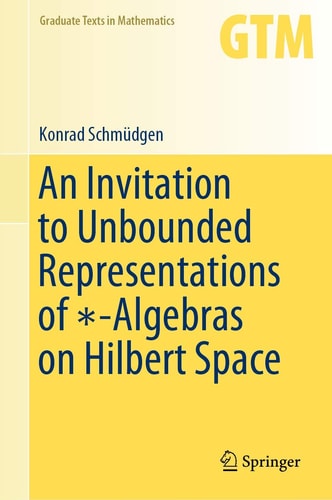 An Invitation to Unbounded Representations of ∗-Algebras on Hilbert Space cover