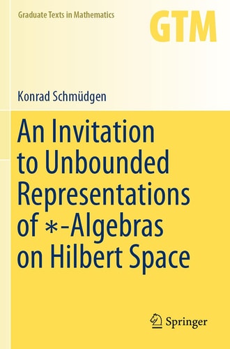 An Invitation to Unbounded Representations of ∗-Algebras on Hilbert Space cover