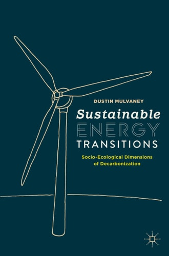 Sustainable Energy Transitions Socio-Ecological Dimensions of Decarbonization cover