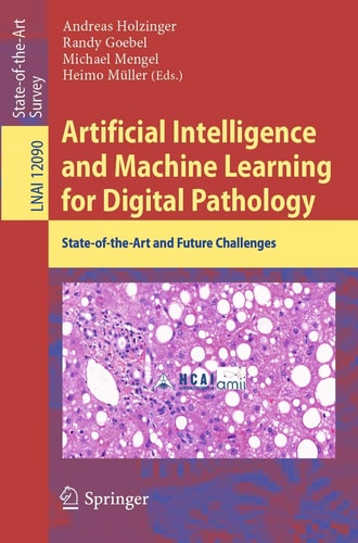 Artificial Intelligence and Machine Learning for Digital Pathology State-of-the-Art and Future Challenges cover