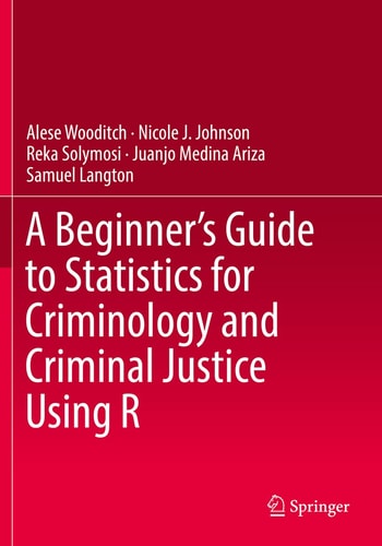 A Beginner’s Guide to Statistics for Criminology and Criminal Justice Using R cover