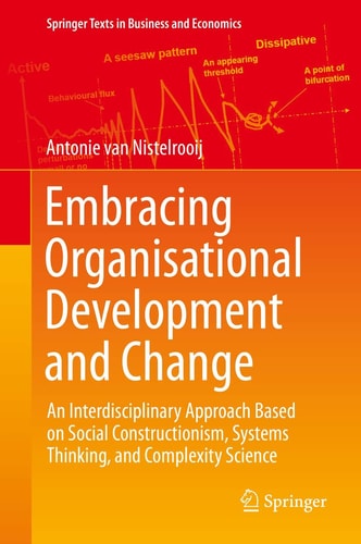 Embracing Organisational Development and Change An Interdisciplinary Approach Based on Social Constructionism, Systems Thinking, and Complexity Science cover
