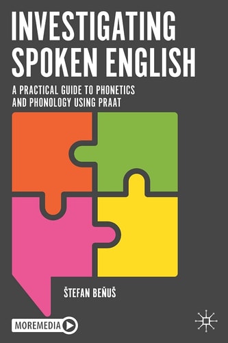 Investigating Spoken English A Practical Guide to Phonetics and Phonology Using Praat cover