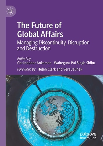 The Future of Global Affairs Managing Discontinuity, Disruption and Destruction cover