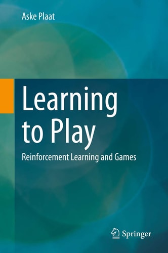 Learning to Play Reinforcement Learning and Games cover