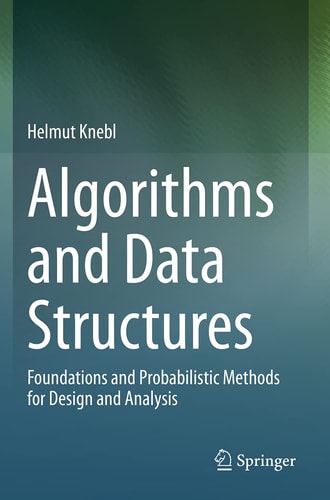 Algorithms and Data Structures Foundations and Probabilistic Methods for Design and Analysis cover