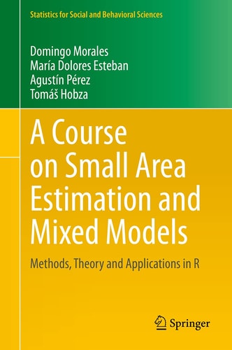 A Course on Small Area Estimation and Mixed Models Methods, Theory and Applications in R cover